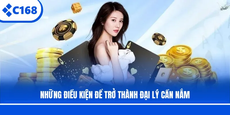 Những điều kiện để trở thành đại lý cần nắm