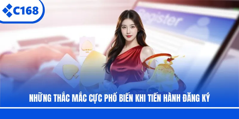 Những thắc mắc cực phổ biến khi tiến hành đăng ký