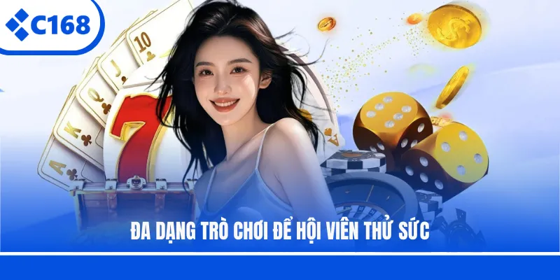 Đa dạng trò chơi để hội viên thử sức