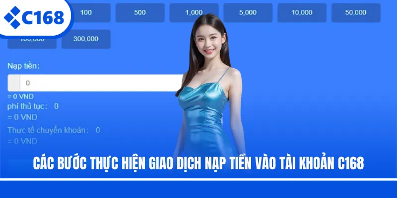 Các bước thực hiện giao dịch nạp tiền vào tài khoản C168