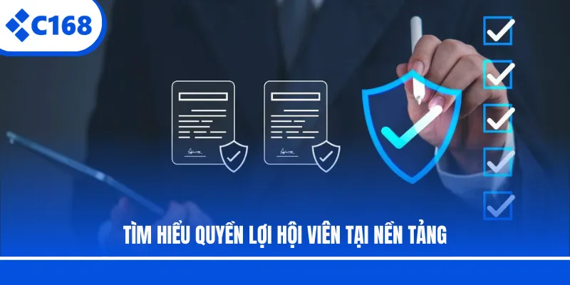 Tìm hiểu quyền lợi hội viên tại nền tảng