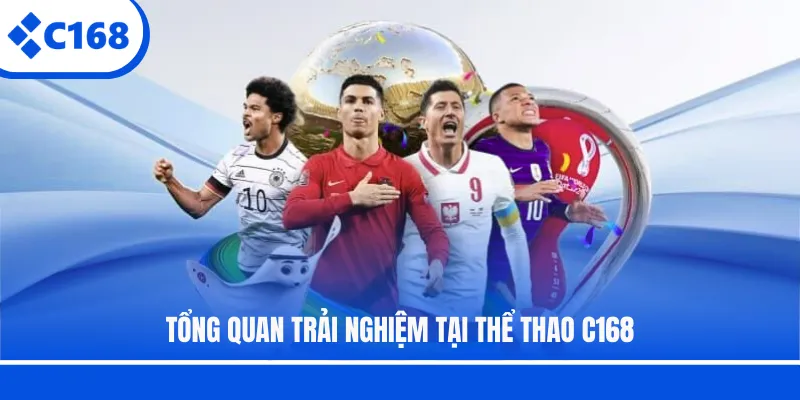 Tổng quan trải nghiệm tại thể thao C168