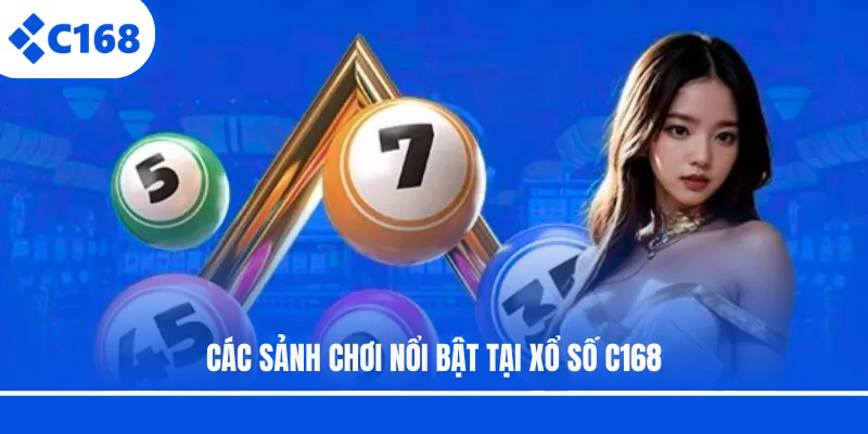 Các sảnh chơi nổi bật tại xổ số C168